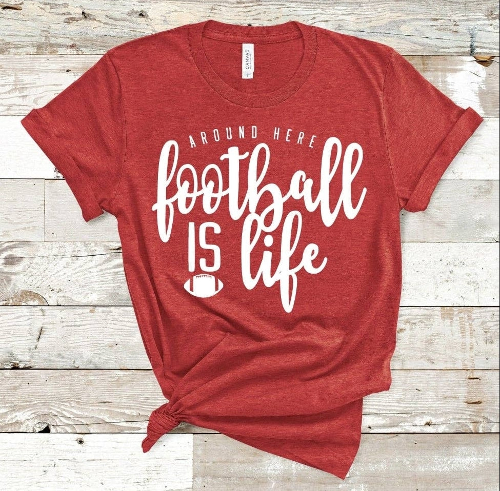 Around Here Football Is Life